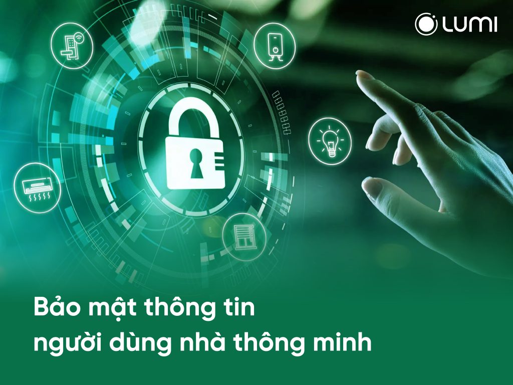 Các thương hiệu nhà thông minh uy tín ngày càng tăng cường bảo mật thông tin người dùng với việc nâng cấp phần cứng và gia tăng công nghệ phần mềm